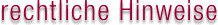 rechtliche Hinweise