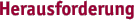 Herausforderung